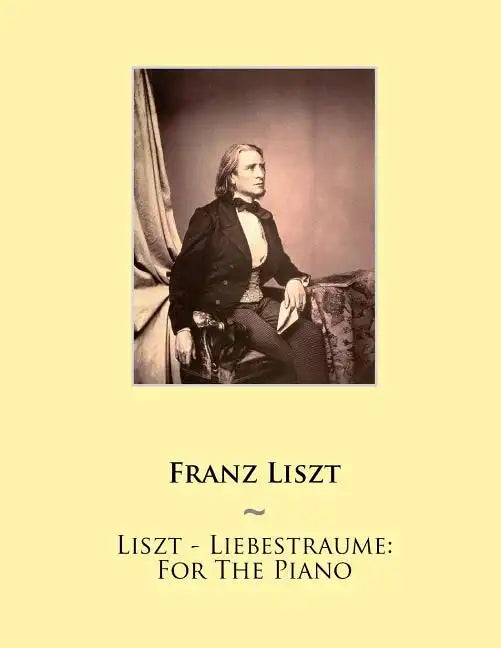 Liszt - Liebestraume: For The Piano - Paperback