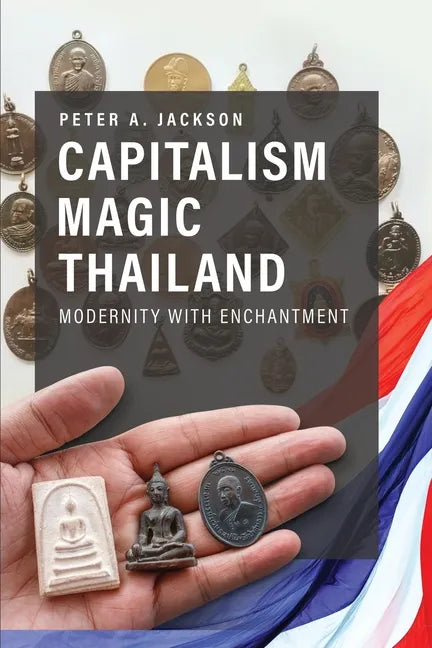 Capitalism Magic Thailand: Modernity with Enchantment - Paperback