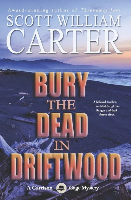 Bury the Dead in Driftwood: A Garrison Gage Mystery - Paperback