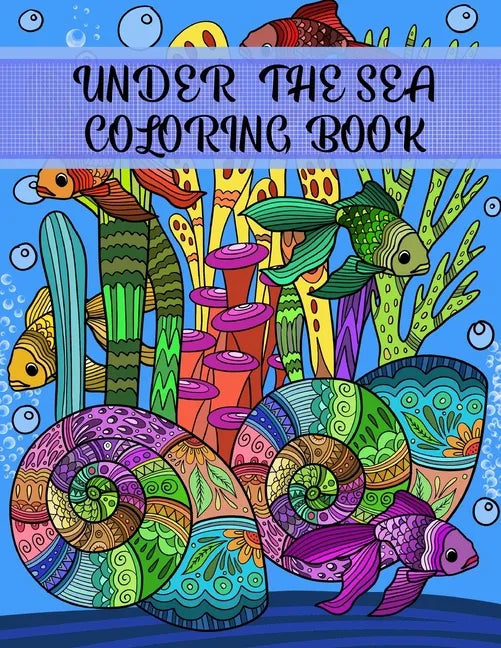 Under the Sea Coloring Book: Adult Coloring Fun, Stress Relief Relaxation and Escape - Paperback