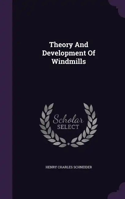 Theory And Development Of Windmills - Hardcover