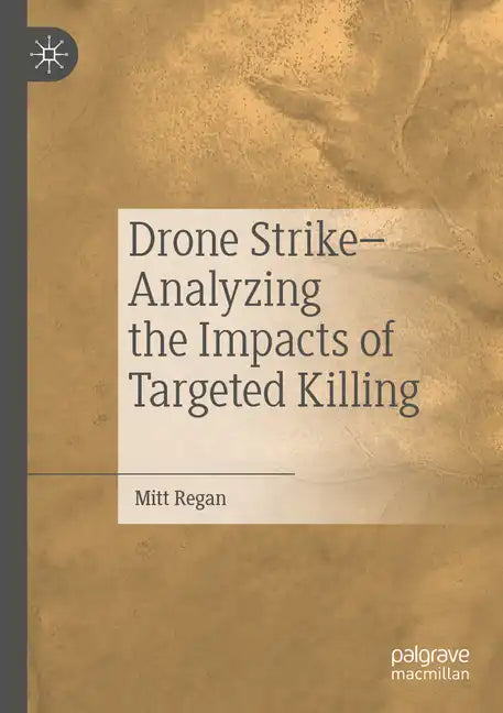 Drone Strike-Analyzing the Impacts of Targeted Killing - Paperback