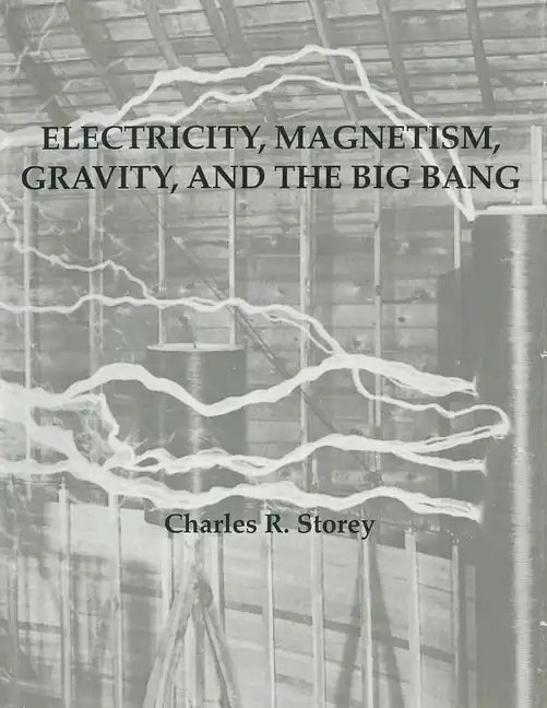Electricity, Magnetism, Gravity & The Big Bang - Paperback