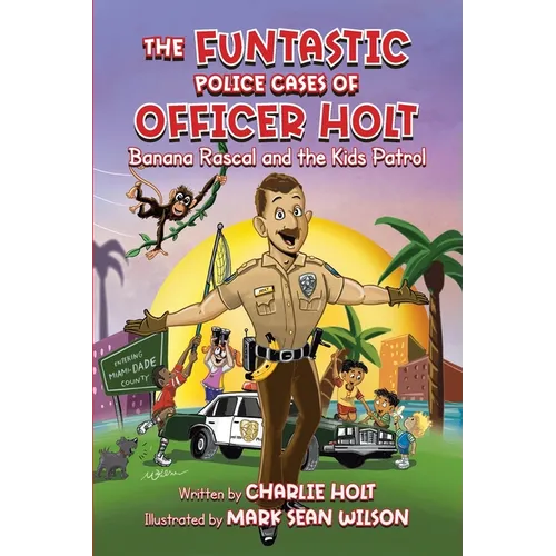 The Funtastic Police Cases of Officer Holt: Banana Rascal and the Kids Patrol - Paperback