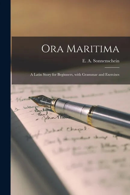 Ora Maritima: a Latin Story for Beginners, With Grammar and Exercises - Paperback