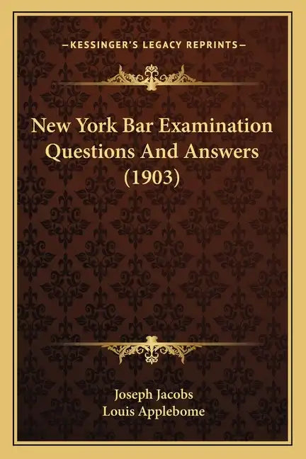 New York Bar Examination Questions And Answers (1903) - Paperback