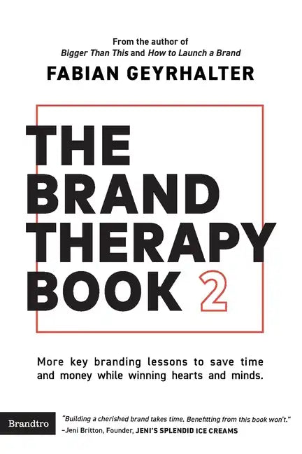 The Brand Therapy Book 2: More key branding lessons to save time and money while winning hearts and minds. - Paperback