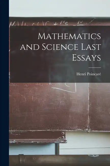 Mathematics and Science Last Essays - Paperback