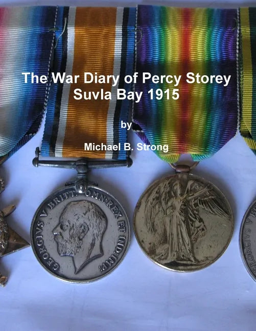 The War Diary of Percy Storey Suvla Bay 1915 - Paperback