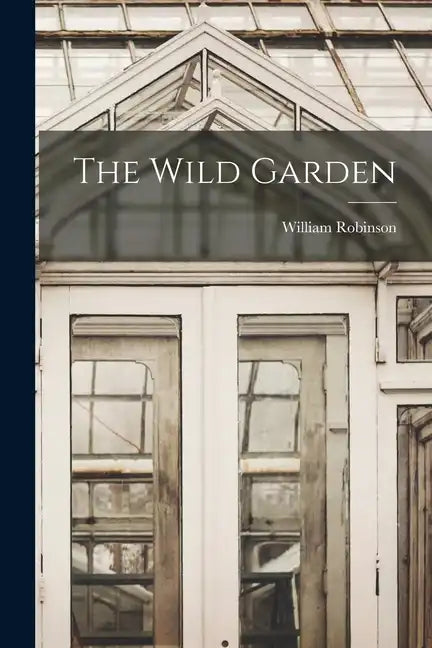 The Wild Garden - Paperback
