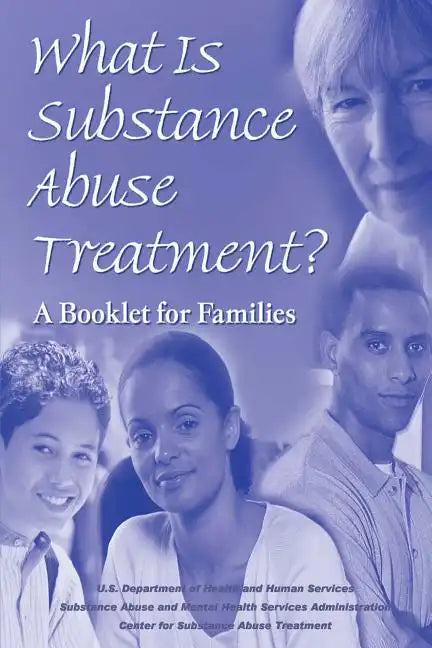 What is Substance Abuse Treatment?: A Booklet for Families - Paperback