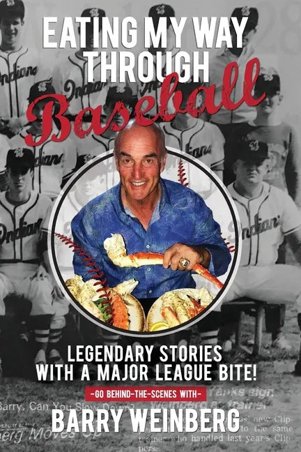 Eating My Way Through Baseball: Legendary Stories with a Major League Bite - Paperback
