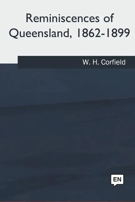 Reminiscences of Queensland, 1862-1899 - Paperback