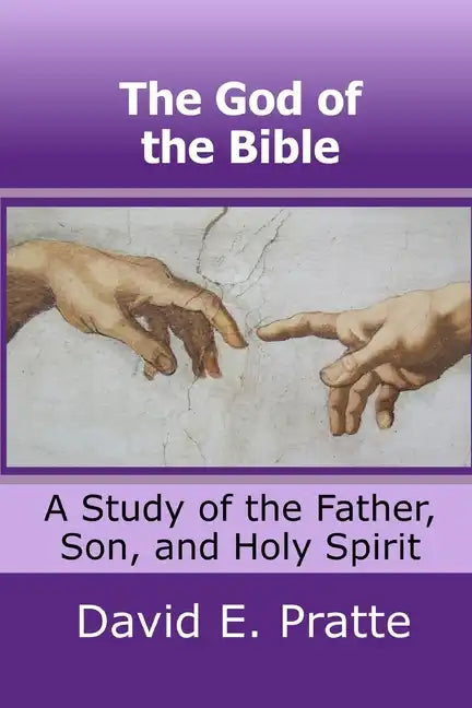 The God of the Bible: A Study of the Father, Son, and Holy Spirit - Paperback