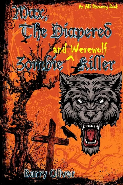 Max, The Diapered Zombie and Werewolf Killer - Paperback