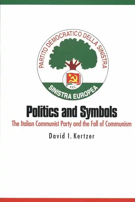 Politics and Symbols: The Italian Communist Party and the Fall of Communism - Paperback