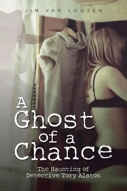 A Ghost of a Chance: The Haunting of Detective Tory Alston - Paperback