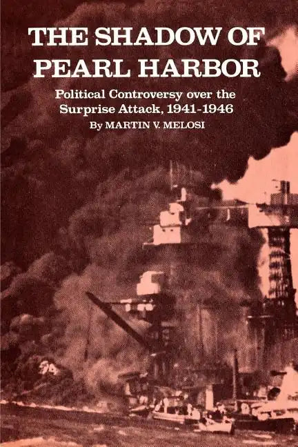 The Shadow of Pearl Harbor: Political Controversy Over the Surprise Attack, 1941-1946 - Paperback