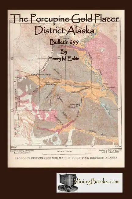The Porcupine Gold Placer District Alaska - Paperback