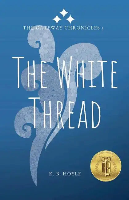 The White Thread: The Gateway Chronicles 3 - Paperback