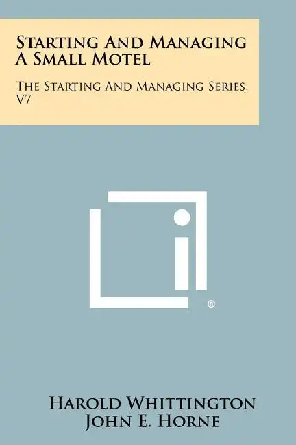 Starting And Managing A Small Motel: The Starting And Managing Series, V7 - Paperback