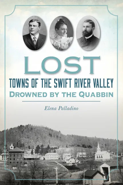 Lost Towns of the Swift River Valley: Drowned by the Quabbin - Paperback