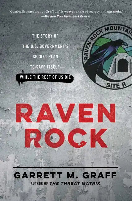 Raven Rock: The Story of the U.S. Government's Secret Plan to Save Itself-While the Rest of Us Die - Paperback