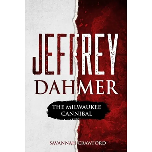 Jeffrey Dahmer: The Milwaukee Cannibal - Paperback