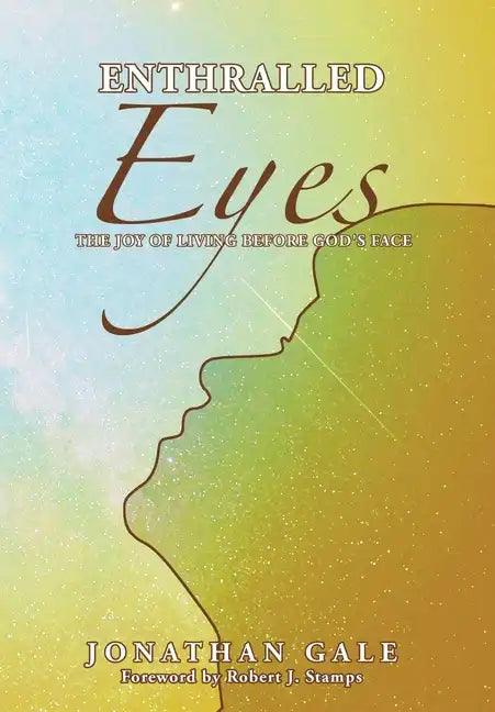 Enthralled Eyes: The Joy of Living Before God's Face - Hardcover