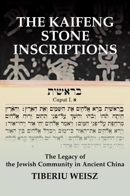 The Kaifeng Stone Inscriptions: The Legacy of the Jewish Community in Ancient China - Paperback