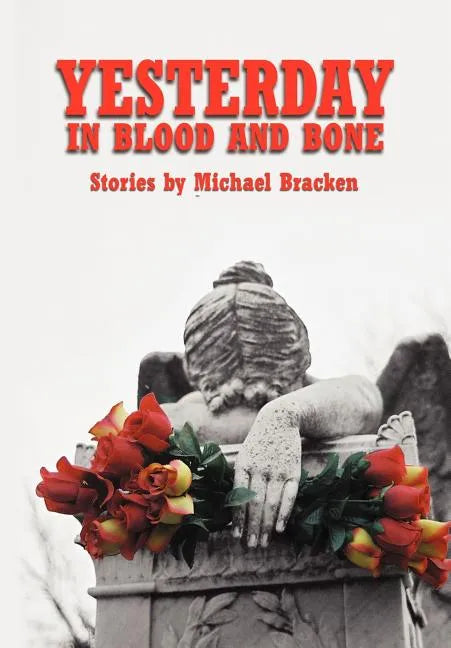 Yesterday in Blood and Bone - Hardcover
