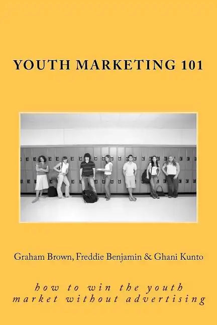 Youth Marketing 101: how to win the youth market without advertising - Paperback
