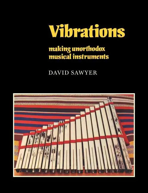 Vibrations: Making Unorthodox Musical Instruments - Paperback