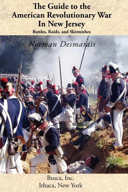 The Guide to the American Revolutionary War in New Jersey: Battles, Raids and Skirmishes - Paperback