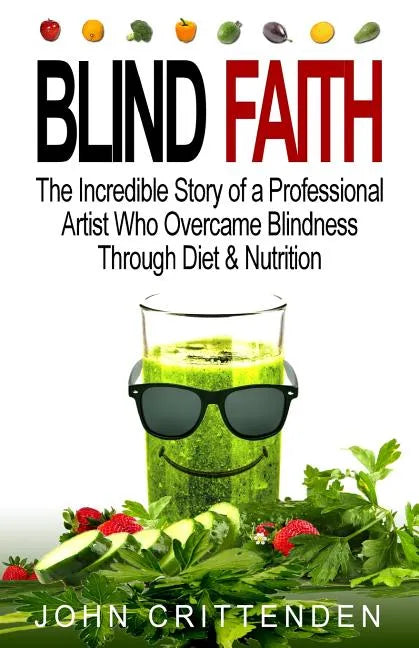Blind Faith: Reverse Macular Degeneration Thru Diet & Nutrition - Paperback