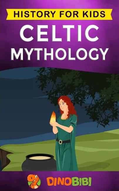 Celtic Mythology: History for kids: A captivating Celtic myths of Celtic Gods, Goddesses and Heroes - Paperback