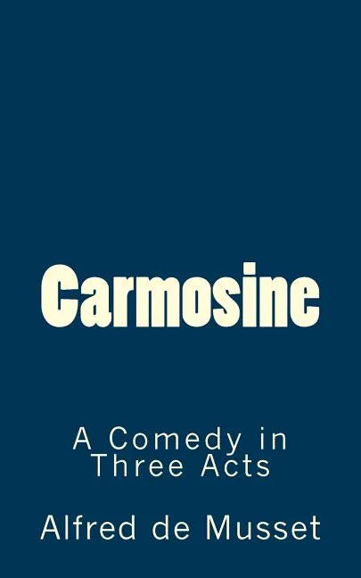 Carmosine: A Comedy in Three Acts - Paperback