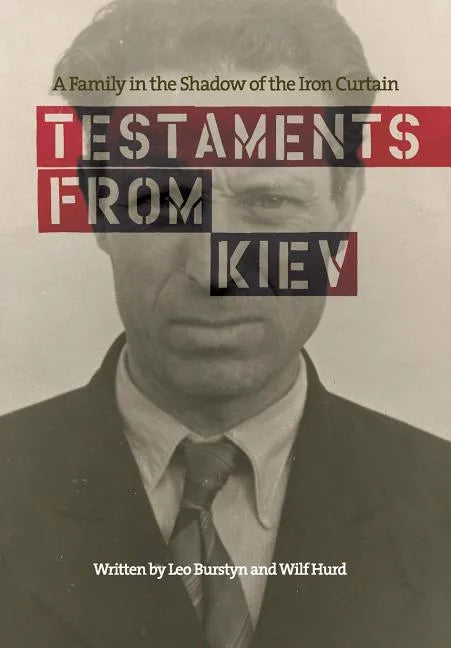 Testaments from Kiev: A Family in the Shadow of the Iron Curtain - Hardcover