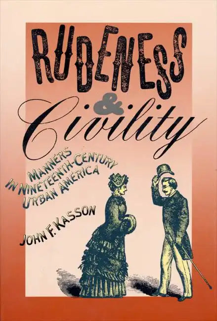 Rudeness and Civility: Manners in Nineteenth-Century Urban America - Paperback