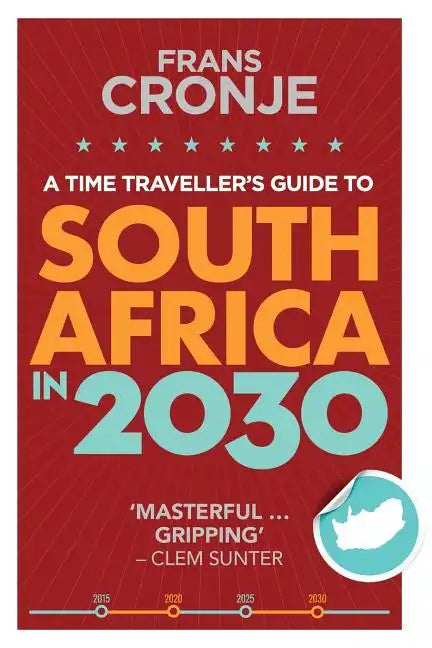 A Time Traveller's Guide to South Africa in 2030 - Paperback
