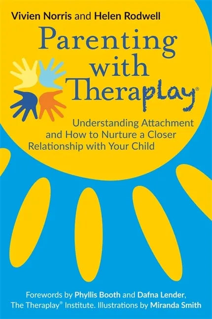 Parenting with Theraplay(r): Understanding Attachment and How to Nurture a Closer Relationship with Your Child - Paperback