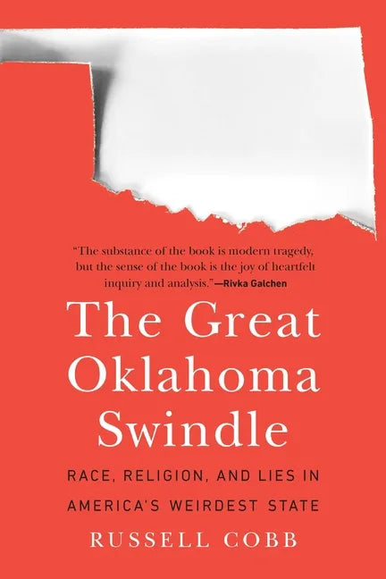 The Great Oklahoma Swindle: Race, Religion, and Lies in America's Weirdest State - Paperback