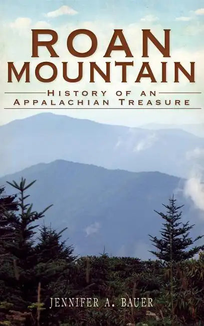 Roan Mountain: History of an Appalachian Treasure - Hardcover