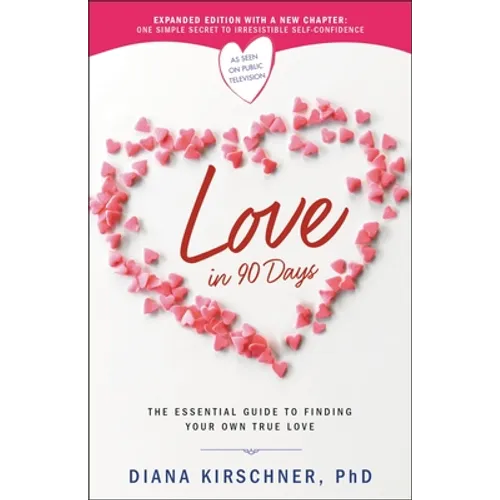Love in 90 Days: The Essential Guide to Finding Your Own True Love (Revised) - Paperback