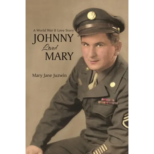 Johnny Loved Mary: A World War II Love Story - Paperback