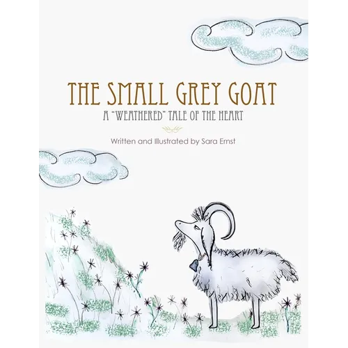 The Small Grey Goat: A "Weathered" Tale Of The Heart - Paperback