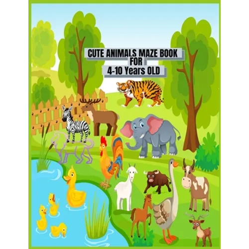 Cute Animals Maze Book For 4-10 Years Old.: This Is 40 Cute And Fun Mazes Kids Activity Book For Ages 4-10 and 6-10 Years Old Use For Home School And - Paperback
