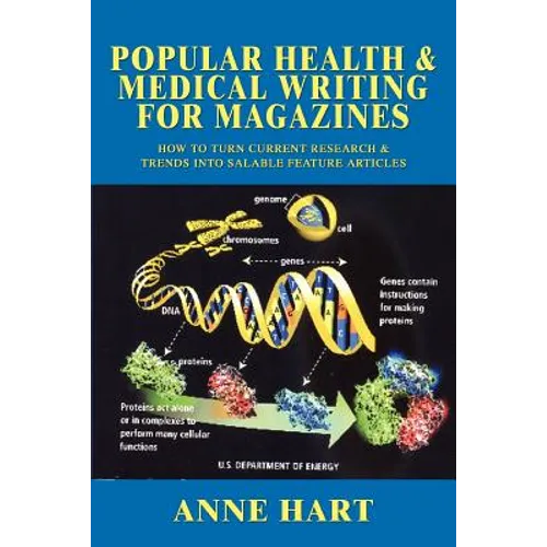 Popular Health & Medical Writing for Magazines: How to Turn Current Research & Trends Into Salable Feature Articles - Paperback