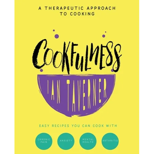 Cookfulness: A Therapeutic Approach To Cooking - Paperback