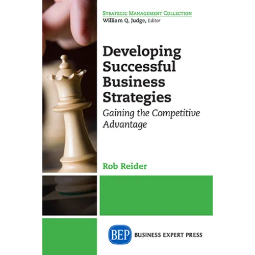 Developing Successful Business Strategies: Gaining the Competitive Advantage - Paperback